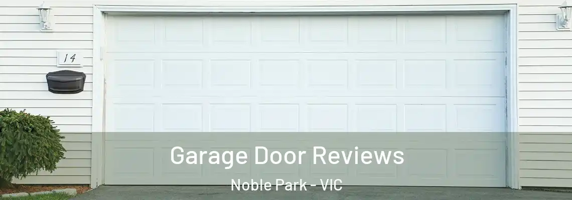 Garage Door Reviews Noble Park - VIC