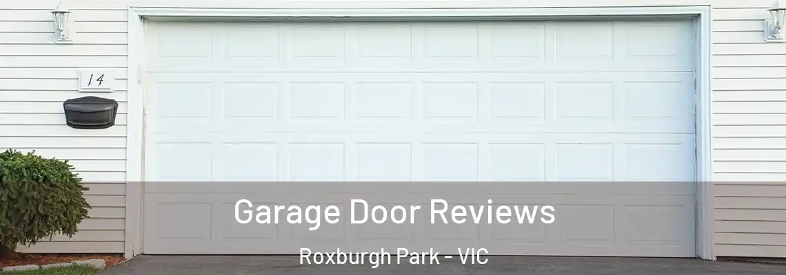 Garage Door Reviews Roxburgh Park - VIC