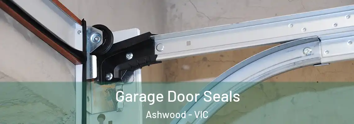 Garage Door Seals Ashwood - VIC