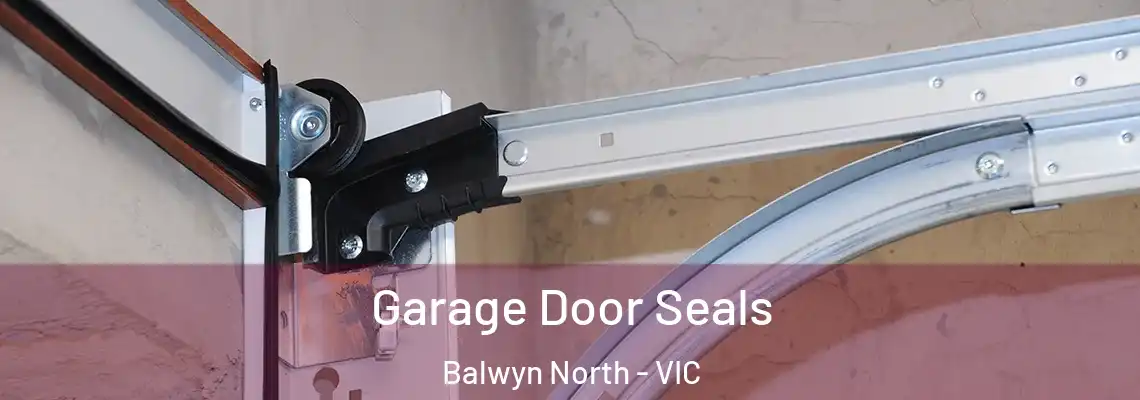 Garage Door Seals Balwyn North - VIC