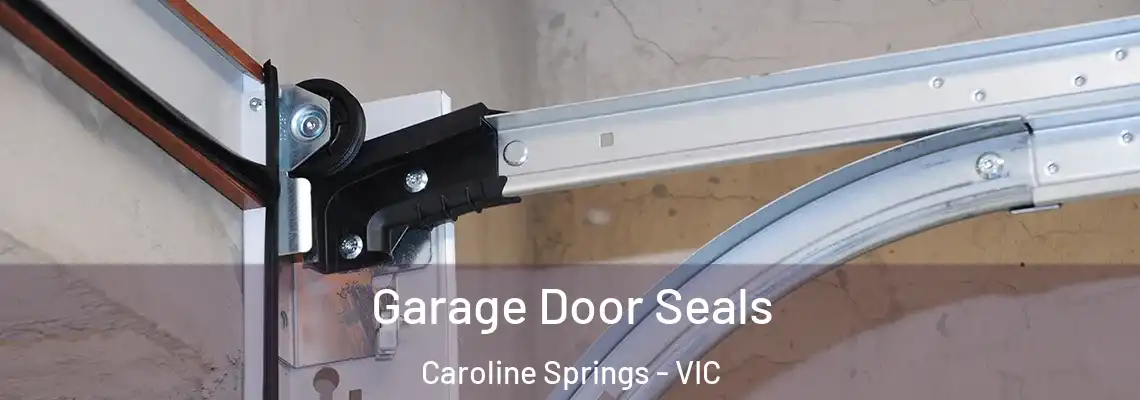 Garage Door Seals Caroline Springs - VIC