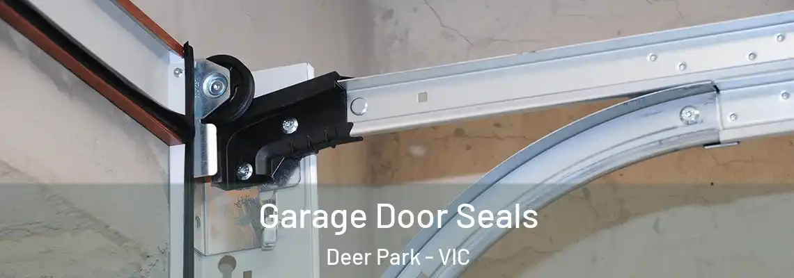 Garage Door Seals Deer Park - VIC