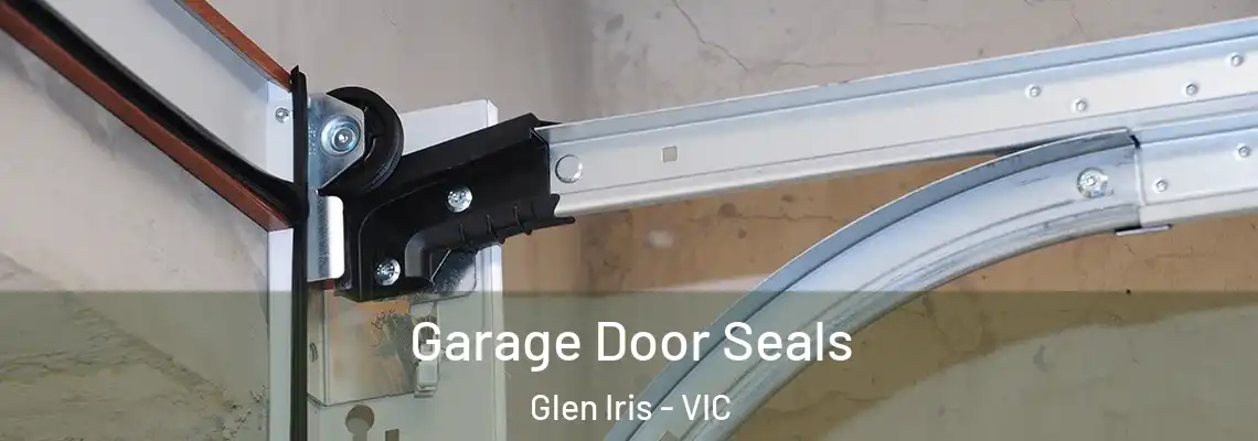 Garage Door Seals Glen Iris - VIC