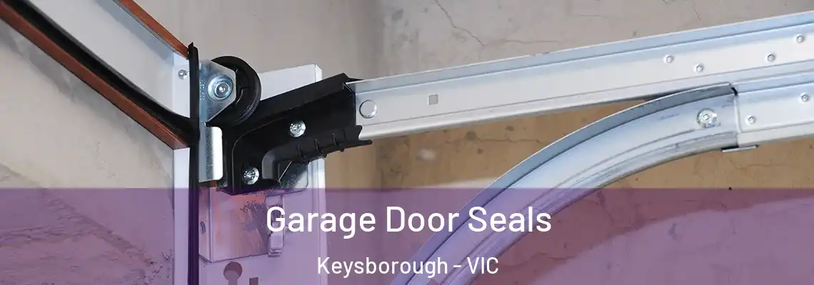 Garage Door Seals Keysborough - VIC