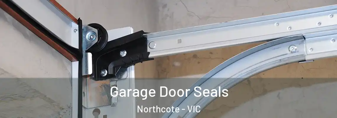 Garage Door Seals Northcote - VIC