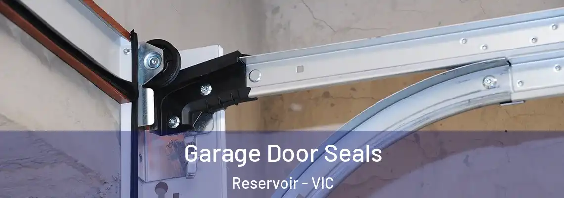  Garage Door Seals Reservoir - VIC