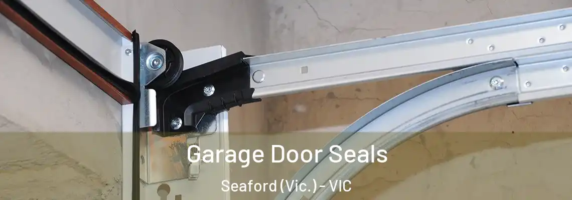 Garage Door Seals Seaford (Vic.) - VIC