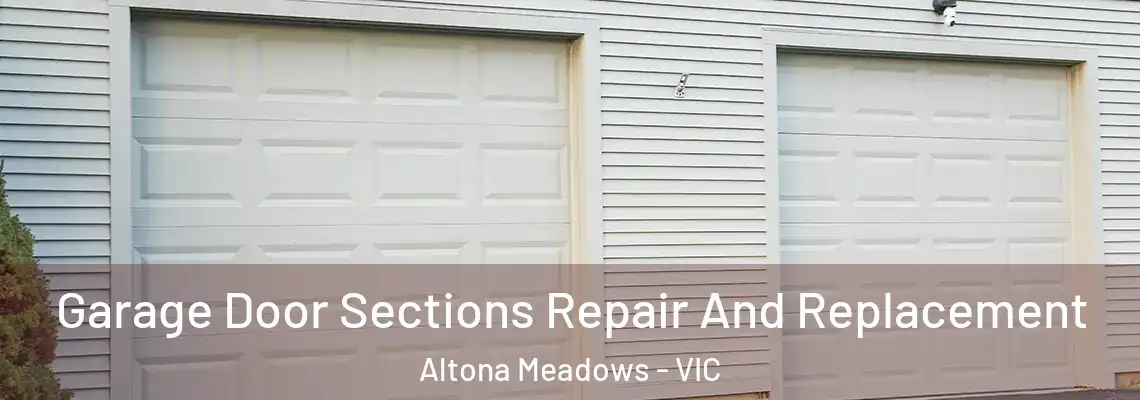 Garage Door Sections Repair And Replacement Altona Meadows - VIC