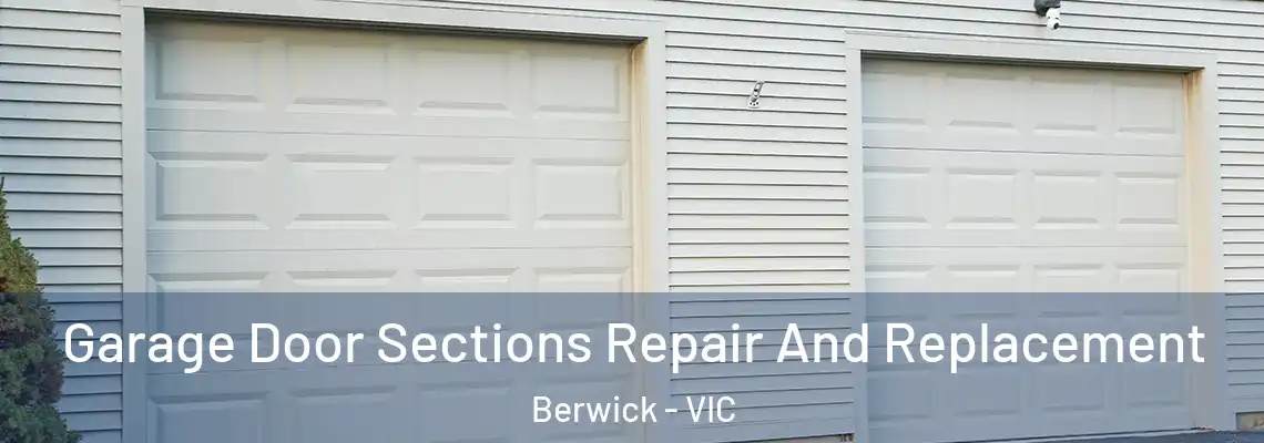  Garage Door Sections Repair And Replacement Berwick - VIC