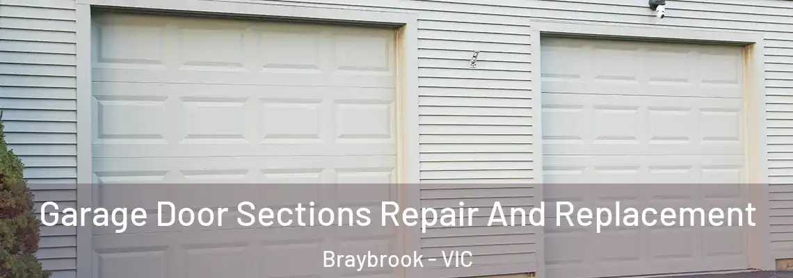  Garage Door Sections Repair And Replacement Braybrook - VIC