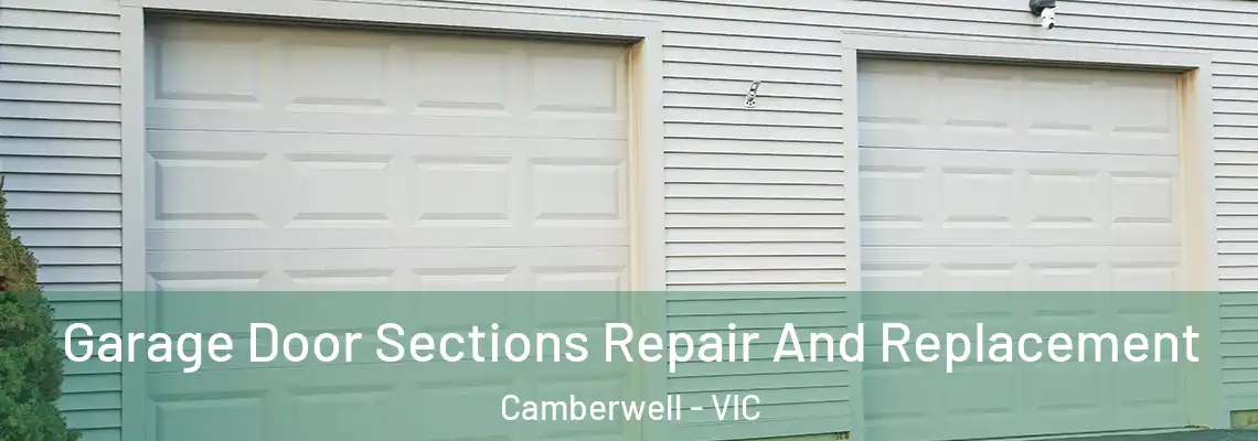 Garage Door Sections Repair And Replacement Camberwell - VIC
