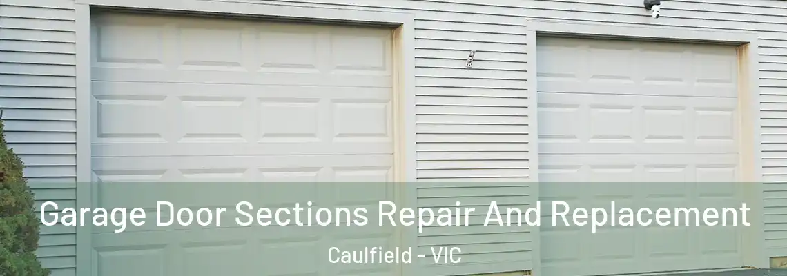 Garage Door Sections Repair And Replacement Caulfield - VIC