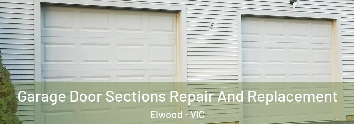  Garage Door Sections Repair And Replacement Elwood - VIC