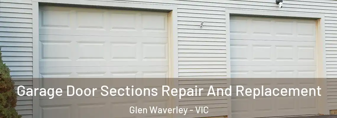Garage Door Sections Repair And Replacement Glen Waverley - VIC