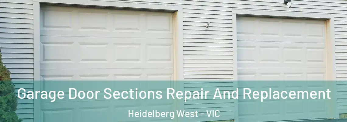 Garage Door Sections Repair And Replacement Heidelberg West - VIC