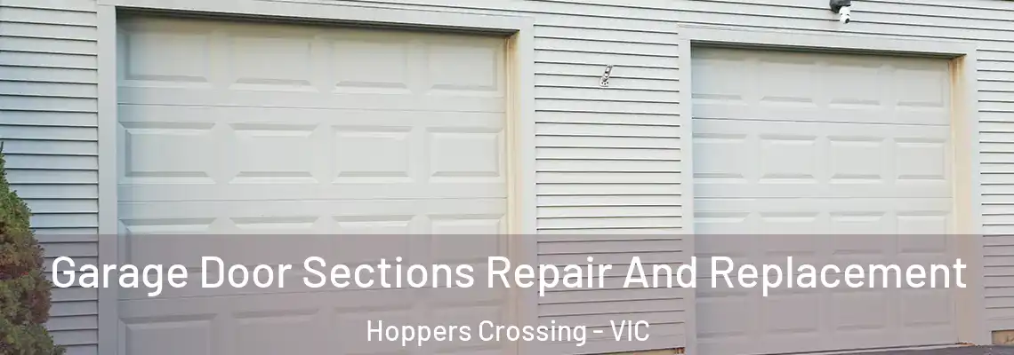 Garage Door Sections Repair And Replacement Hoppers Crossing - VIC