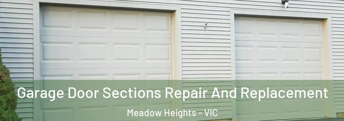 Garage Door Sections Repair And Replacement Meadow Heights - VIC
