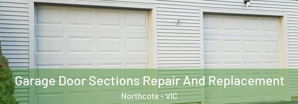 Garage Door Sections Repair And Replacement Northcote - VIC