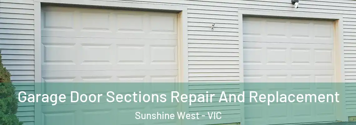 Garage Door Sections Repair And Replacement Sunshine West - VIC
