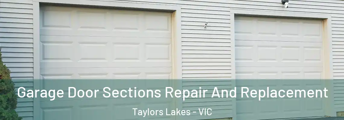 Garage Door Sections Repair And Replacement Taylors Lakes - VIC