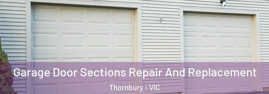 Garage Door Sections Repair And Replacement Thornbury - VIC
