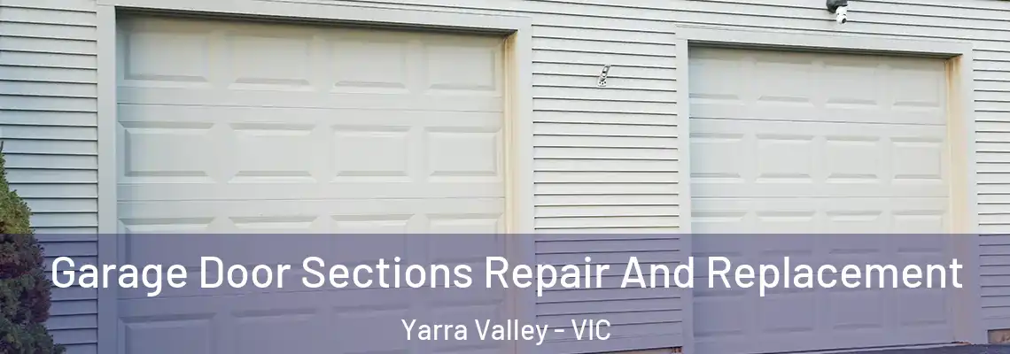 Garage Door Sections Repair And Replacement Yarra Valley - VIC