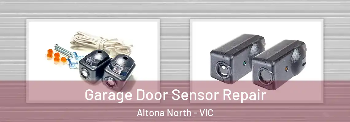 Garage Door Sensor Repair Altona North - VIC