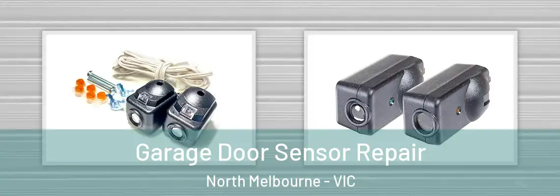  Garage Door Sensor Repair North Melbourne - VIC