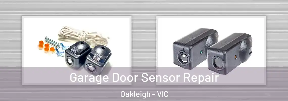 Garage Door Sensor Repair Oakleigh - VIC