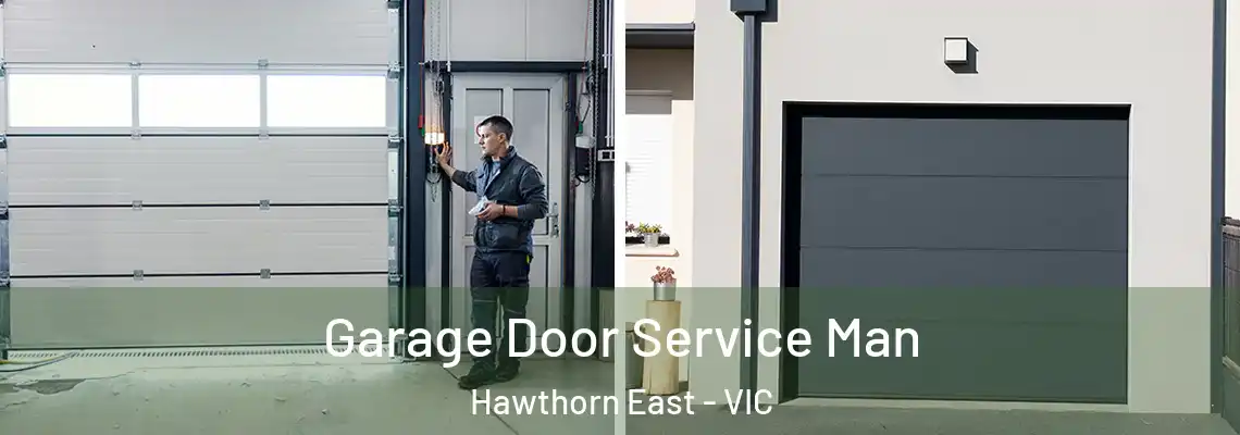 Garage Door Service Man Hawthorn East - VIC