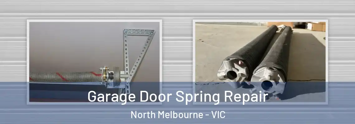 Garage Door Spring Repair North Melbourne - VIC