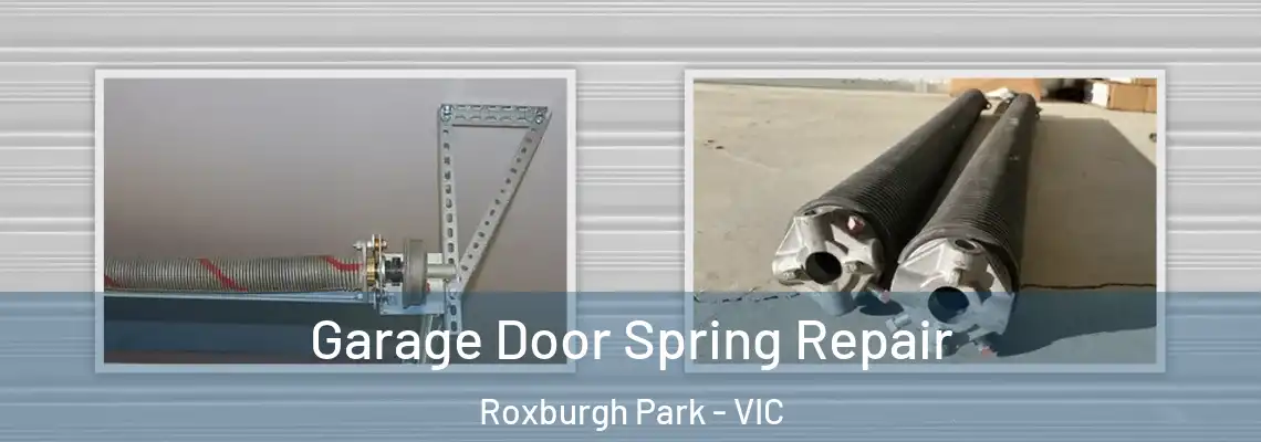Garage Door Spring Repair Roxburgh Park - VIC