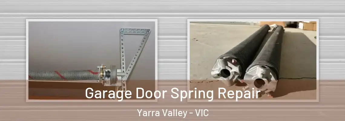 Garage Door Spring Repair Yarra Valley - VIC