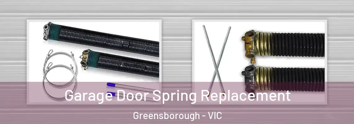 Garage Door Spring Replacement Greensborough - VIC