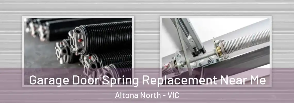  Garage Door Spring Replacement Near Me Altona North - VIC