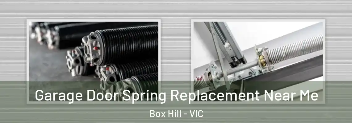 Garage Door Spring Replacement Near Me Box Hill - VIC
