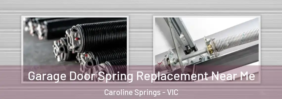 Garage Door Spring Replacement Near Me Caroline Springs - VIC