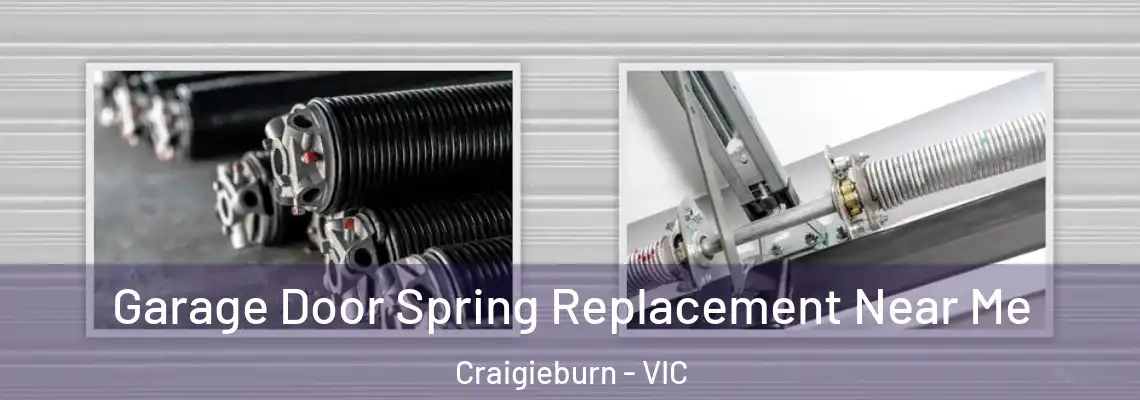Garage Door Spring Replacement Near Me Craigieburn - VIC
