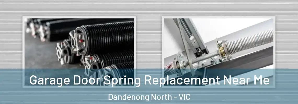  Garage Door Spring Replacement Near Me Dandenong North - VIC