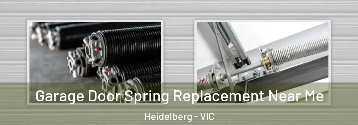  Garage Door Spring Replacement Near Me Heidelberg - VIC