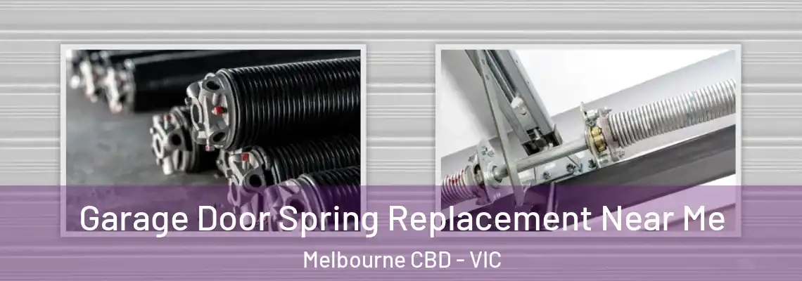  Garage Door Spring Replacement Near Me Melbourne CBD - VIC