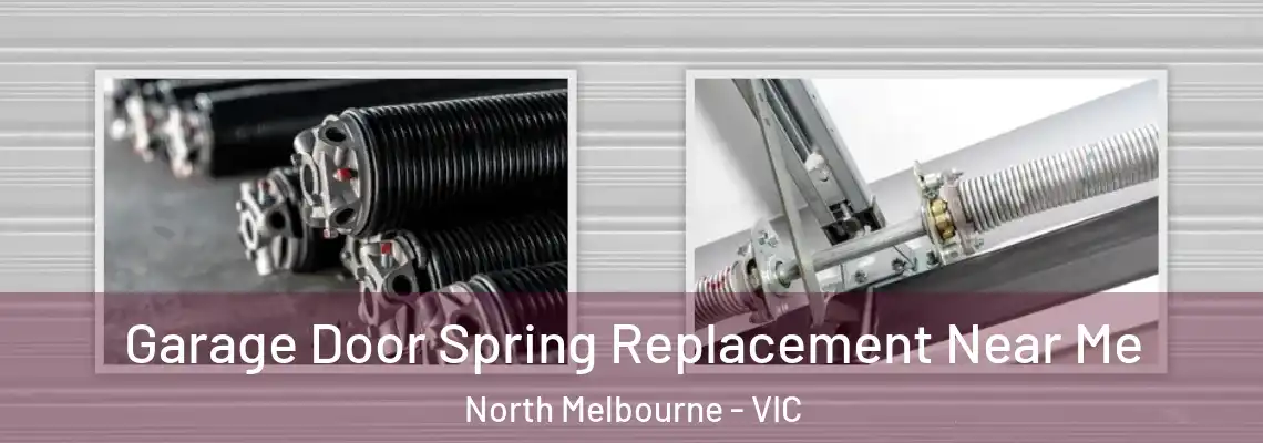 Garage Door Spring Replacement Near Me North Melbourne - VIC