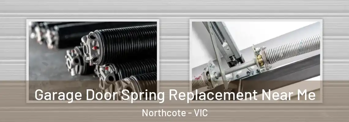 Garage Door Spring Replacement Near Me Northcote - VIC