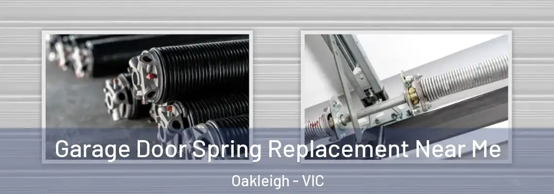 Garage Door Spring Replacement Near Me Oakleigh - VIC