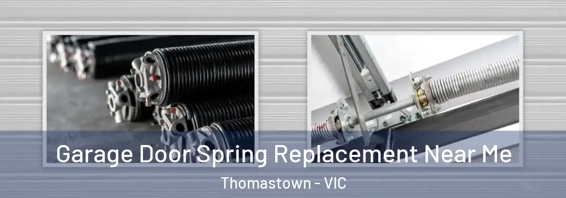  Garage Door Spring Replacement Near Me Thomastown - VIC