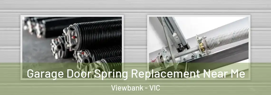 Garage Door Spring Replacement Near Me Viewbank - VIC