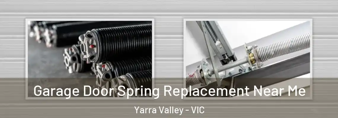 Garage Door Spring Replacement Near Me Yarra Valley - VIC