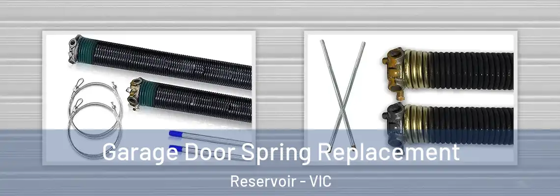  Garage Door Spring Replacement Reservoir - VIC