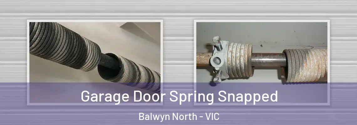 Garage Door Spring Snapped Balwyn North - VIC