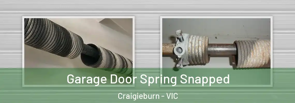 Garage Door Spring Snapped Craigieburn - VIC